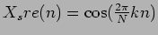 $ X_sre(n) = \cos(\frac{2\pi}{N}kn)$