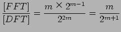 $\displaystyle \frac{[FFT]}{[DFT]} = \frac{m$B!_(B2^{m-1}}{2^{2m}} = \frac{m}{2^{m+1}}$