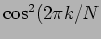 $ \cos^2(2\pi k/N$