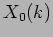 $\displaystyle X_0(k)$