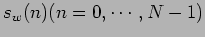 $ s_w(n) (n = 0,\cdots,N-1) $