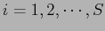 $i = 1, 2,\cdots, S$