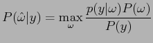 $\displaystyle P(\hat{\omega}\vert y)=\max_\omega \frac{p(y\vert\omega)P(\omega)}{P(y)}$