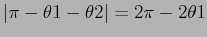 $\vert \pi -\theta 1-\theta 2 \vert =2\pi -2\theta 1$