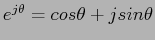 $e^{j\theta} = cos\theta + jsin\theta$