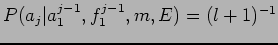 $\displaystyle P(a_j\vert a_1^{j-1}, f_1^{j-1}, m, E) = (l + 1)^{-1}$