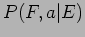 $\displaystyle P(F, a\vert E)$