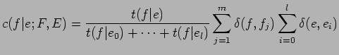 $\displaystyle c(f\vert e;F,E) = \frac{t(f\vert e)}{t(f\vert e_0) + \cdots + t(f\vert e_l)} \sum^m_{j=1}
\delta(f, f_j) \sum^l_{i=0} \delta(e, e_i)$