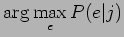 $\displaystyle \arg \max_e P(e\vert j)$