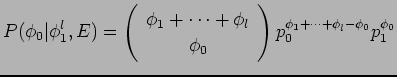 $\displaystyle P(\phi_0\vert\phi^l_1,E) = \left(
\begin{array}{c}
\phi_1 + \cdot...
... \phi_0
\end{array}\right) p_0^{\phi_1 + \cdots + \phi_l - \phi_0} p_1^{\phi_0}$