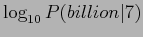 \(\log_{10}P(billion\vert 7)\)