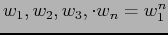 \(w_1,w_2,w_3,\cdot w_n = w_1^n\)