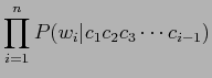 $\displaystyle \prod^n_{i=1} P(w_i \vert c_1 c_2 c_3 \cdots c_{i-1})$