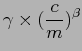 $\displaystyle \gamma \times (\frac{c}{m})^{\beta}$