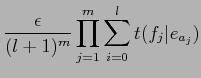 $\displaystyle \frac{\epsilon}{(l+1)^m} \prod^m_{j=1} \sum^l_{i=0} t(f_j\vert e_{a_j})$