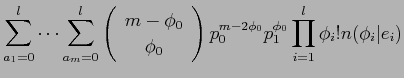 $\displaystyle \sum^l_{a_1=0} \cdots \sum^l_{a_m=0}
\left(
\begin{array}{c}
m -...
...y}\right)
p_0^{m-2\phi_0} p_1^{\phi_0} \prod^l_{i=1} \phi_i! n(\phi_i\vert e_i)$