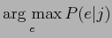 $\displaystyle \mathop {\rm arg~max}\limits _e P(e\vert j)$