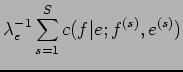 $\displaystyle \lambda_{e}^{-1} \sum_{s=1}^{S} c(f\vert e;f^{(s)},e^{(s)})$