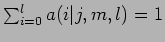 $\sum_{i=0}^{l}a(i\vert j,m,l)=1$