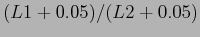 $ (L1 + 0.05) / (L2 + 0.05)$