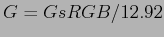 $ G = GsRGB / 12.92$