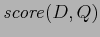 $\displaystyle \mathit{score}(D,Q)$