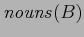 $ \mathit{nouns}( B )$