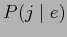 $\displaystyle P(j \mid e)$