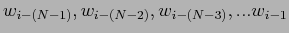 $w_{i-(N-1)} , w_{i-(N-2)} , w_{i-(N-3)} , ... w_{i-1} $