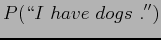 $\displaystyle P(w_{i}\vert w_{i-(N-1)}^{i-1}) = \frac{C(w_{i-(N-1)}^i)}{C(w_{i-(N-1)}^{i-1})}$