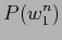 $\displaystyle P(w^{n}_{1})$