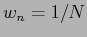 $\displaystyle w_{n} = 1 / N$