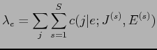$\displaystyle \lambda_{e} = \sum_{j} \sum_{s=1}^{S} c(j\vert e;J^{(s)},E^{(s)})$