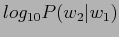 $ log_{10}P(w_{2}\vert w_{1})$