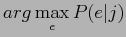 $\displaystyle arg\displaystyle \max_{e}P(e\vert j)$