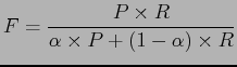 $\displaystyle F = \frac{P \times R}{\alpha \times P + \left(1 - \alpha \right) \times R}$