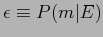 $ \epsilon \equiv P(m\vert E)$