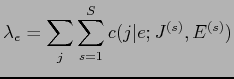 $\displaystyle \lambda_{e} = \sum_{j} \sum_{s=1}^{S} c(j\vert e;J^{(s)},E^{(s)})$