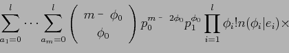 \begin{displaymath}\sum_{a_{1}=0}^{l} \cdots \sum_{a_{m}=0}^{l}
\left(
\begin{a...
...\phi_{0}}
\prod_{i=1}^{l}\phi_{i}!n(\phi_{i}\vert e_{i}) \times\end{displaymath}