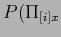 $\displaystyle P(\Pi_{[i]x}$