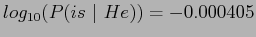 $ log_{10}(P(is\ \vert\ He))=-0.000405$