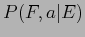 $\displaystyle P(F, a\vert E)$