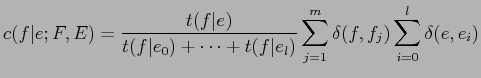 $\displaystyle c(f\vert e;F,E) = \frac{t(f\vert e)}{t(f\vert e_0) + \cdots + t(f\vert e_l)} \sum^m_{j=1}
\delta(f, f_j) \sum^l_{i=0} \delta(e, e_i)$