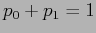 $ p_0 + p_1 = 1$