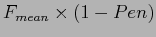 $\displaystyle F_{mean} \times (1-Pen)$