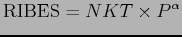 $\displaystyle \mathrm{RIBES}=NKT\times P^\alpha$