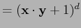 $\textstyle = ({\bf x}\cdot{\bf y} + 1)^d$