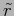 $ \tilde{r}$