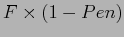 $\displaystyle F \times (1-Pen)$