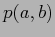 $p(a,b)$